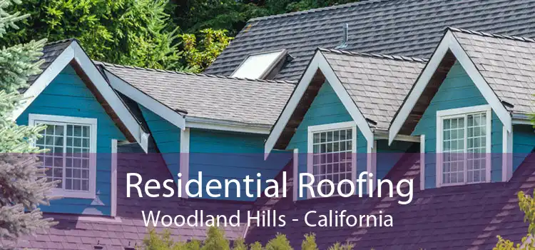 Residential Roofing Woodland Hills - California