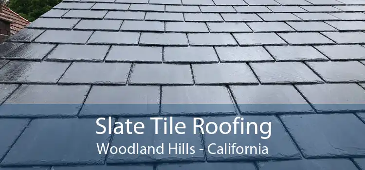 Slate Tile Roofing Woodland Hills - California