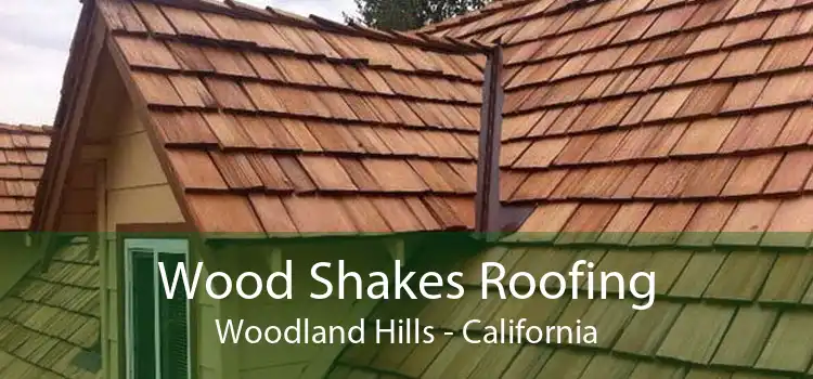 Wood Shakes Roofing Woodland Hills - California